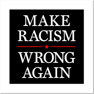 Make racism wrong again Posters and Art